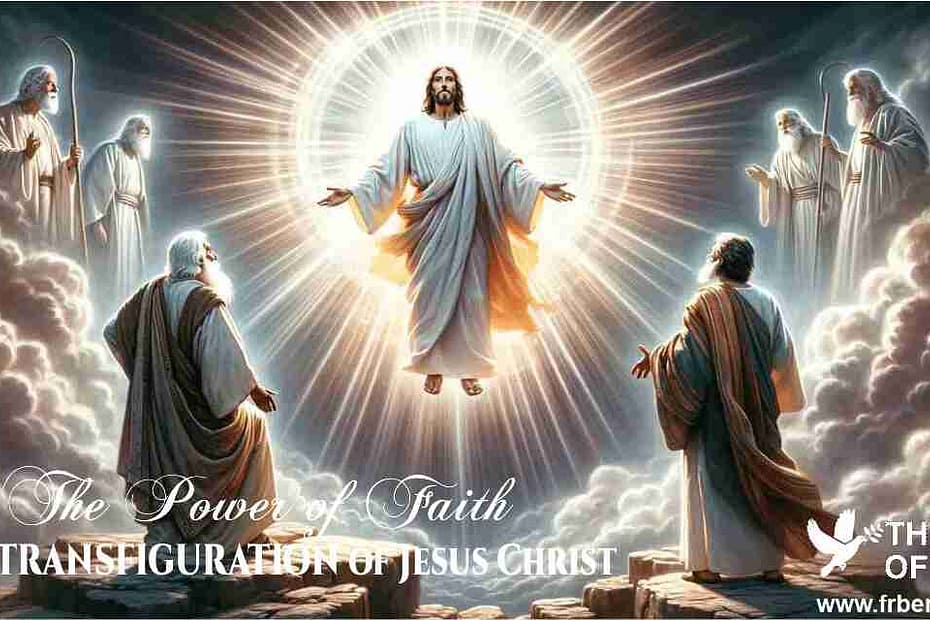 The Power of Faith evident in the Transfiguration of Jesus Christ